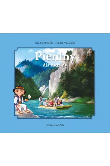 Pieniny dla rodziny * * - Ewa Stadtmuller, Halina Mastalska