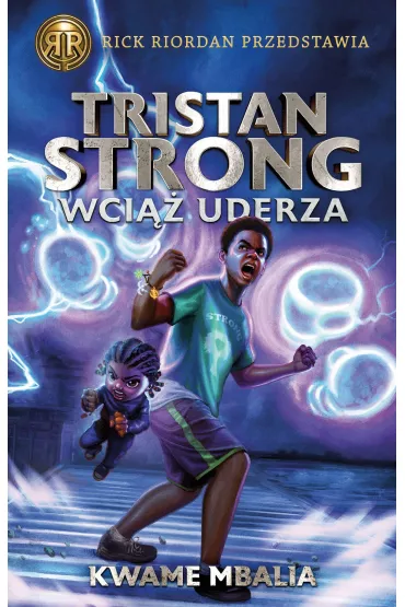 Rick Riordan przedstawia. Tristan Strong wci�� uderza. Tom 3 - Kwame Mbalia