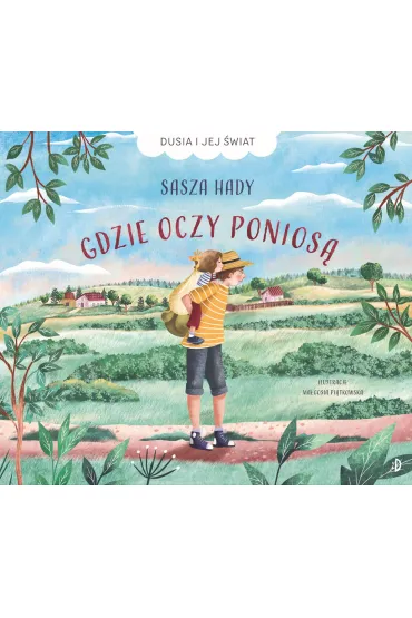 Gdzie oczy ponios�. Dusia i jej �wiat. Tom 1 - Sasza Hady