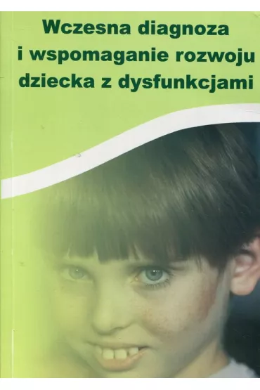 Wczesna diagnoza i wspomaganie rozwoju dziecka z dysfunkcjami
