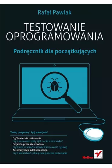 Testowanie oprogramowania. Podr�cznik dla pocz�tkuj�cych - Rafa� Pawlak