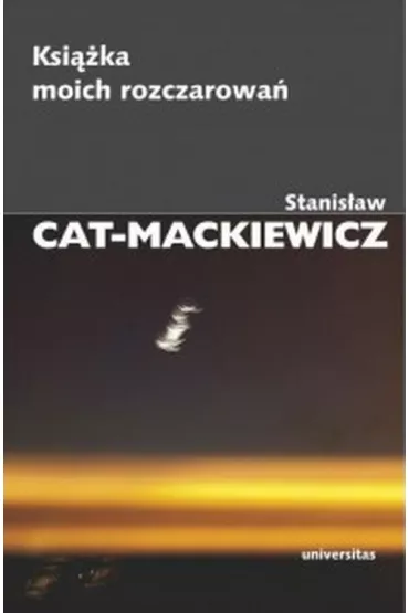 Ksia�ka moich rozczarowa� - Stanis�aw Cat-Mackiewicz