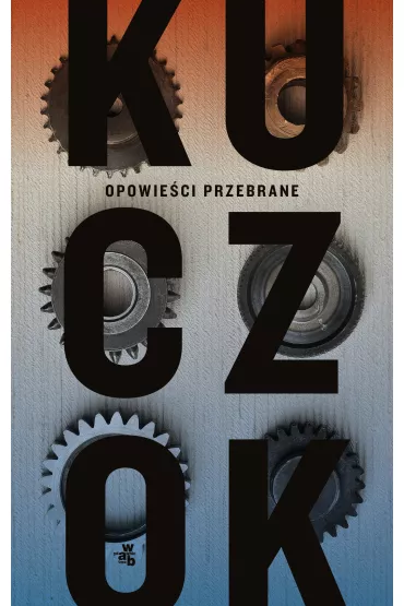 Opowie�ci przebrane - Wojciech Kuczok
