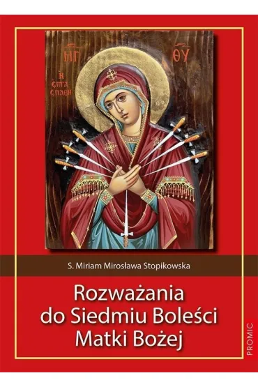 Rozwa�ania do Siedmiu Bole�ci Matki Bo�ej - Miriam Miros�awa  Stopikowska