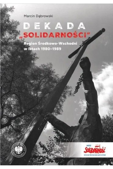 Dekada Solidarnosci Region �rodkowo-Wschodni - Marcin D�browski