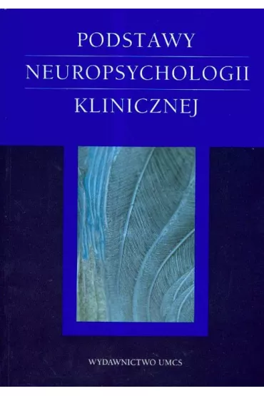 Podstawy neuropsychologii klinicznej - Aneta Rita Borkowska, �ucja Doma�ska