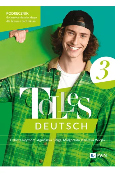 Tolles Deutsch 3. Podr�cznik do j�zyka niemieckiego dla liceum i technikum - Agnieszka Sibiga, El�bieta Reymont, Ma�gorzata Jezierska-Wiejak