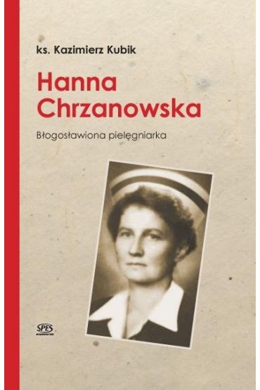 Hanna Chrzanowska. Błogosławiona pielęgniarka