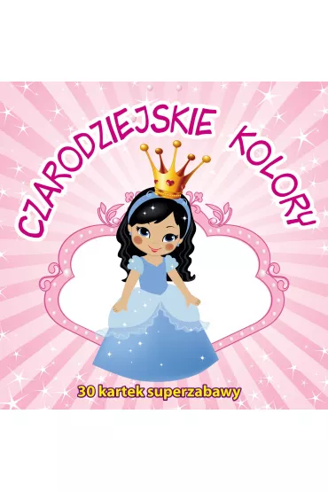 30 kartek superzabawy. Czarodziejskie kolory