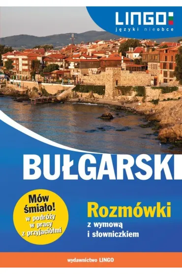 Bu�garski rozm�wki z wymow� i s�owniczkiem m�w �mia�o
