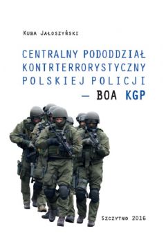 eBook Centralny pododdzia kontrterrorystyczny polskiej Policji – BOA KGP pdf