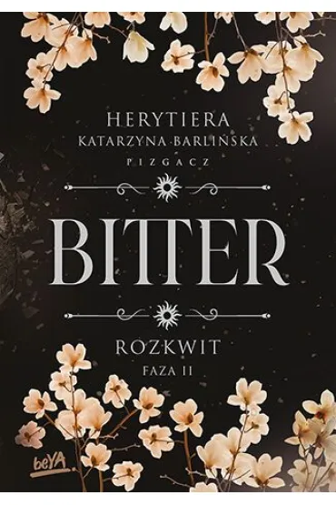 Rozkwit. Faza 2. Bitter - P.S. Herytiera Pizgacz