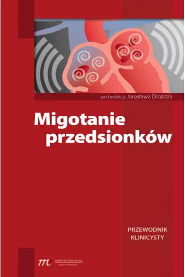 Migotanie przedsionk�w. Przewodnik klinicysty - Jaros�aw Dro�d�