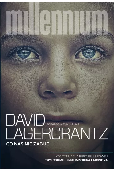 Co nas nie zabije. Millennium. Tom 4 - David Lagercrantz, Stieg Larsson
