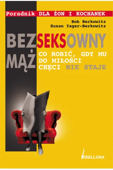 Bezseksowny m��. Co robi�, gdy mu do mi�o�ci ch�ci nie staje - Bob Berkowitz, Susan Yager-Berkowitz