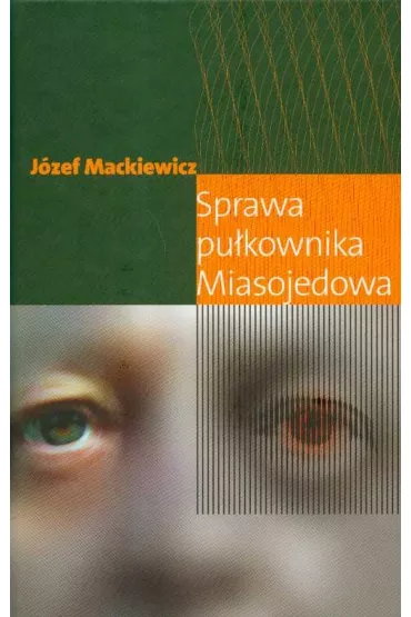 Sprawa pu�kownika Miasojedowa - J�zef Mackiewicz