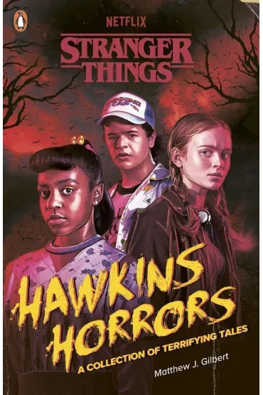 Stranger Things: Hawkins Horrors - Matthew J. Gilbert, Stranger Things
