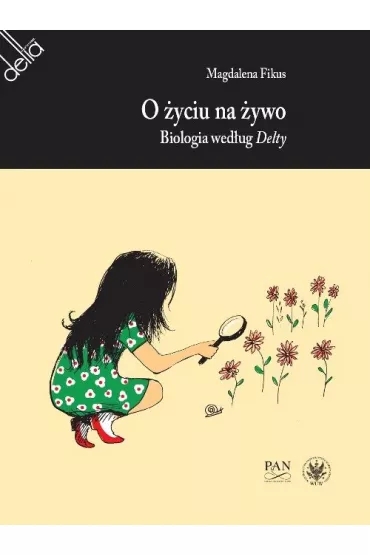 O �yciu na �ywo. Biologia wed�ug Delty - Magdalena  Fikus