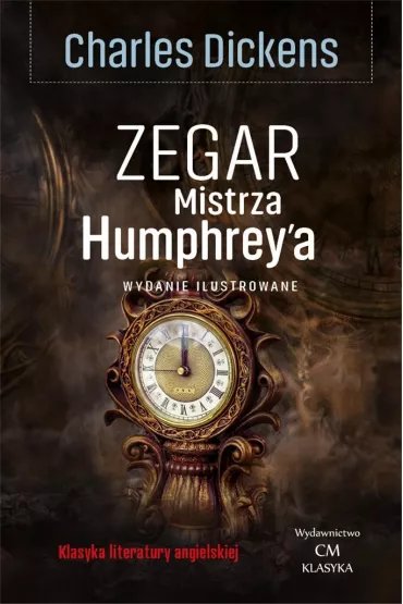 Zegar Mistrza Humphrey'a. Wydanie ilustrowane - Charles Dickens