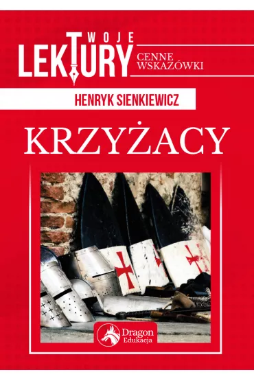 Krzy�acy. Twoje lektury - Henryk Sienkiewicz