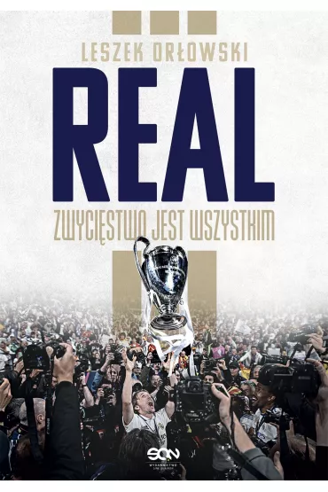 Real. Zwycistwo jest wszystkim - Leszek Orowski
