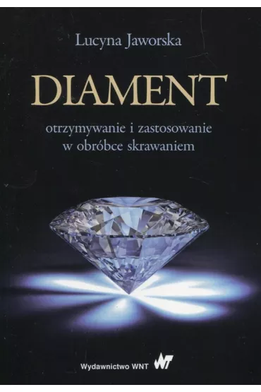 Diament otrzymywanie i zastosowanie w obr�bce skrawaniem - Lucyna Jaworska