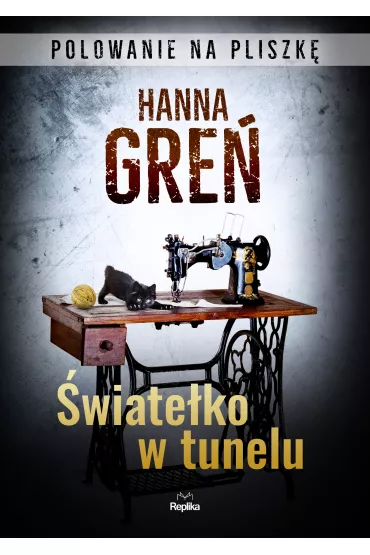 �wiate�ko w tunelu. Polowanie na Pliszk�. Tom 2 - Hanna Gre�