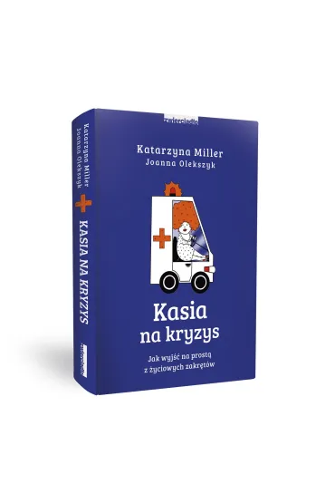 Kasia na kryzys. Jak wyj�� na prost� z �yciowych zakr�t�w? - Joanna Olekszyk, Katarzyna Miller