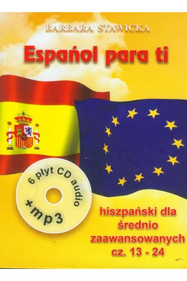 Espanol para ti. Intensywny kurs j�zyka hiszpa�skiego dla �rednio zaawansowanych + 6 CD - Barbara Stawicka-Pirecka