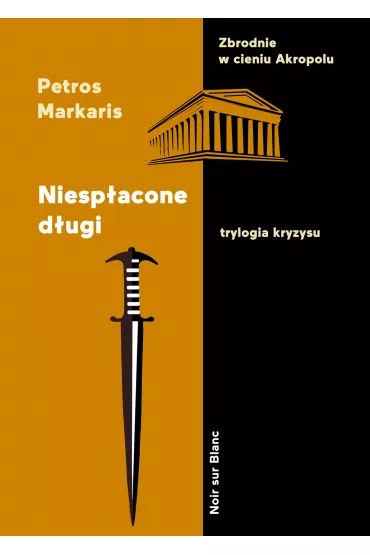Niesp�acone d�ugi. Trylogia kryzysu. Tom 1 - Petros Markaris
