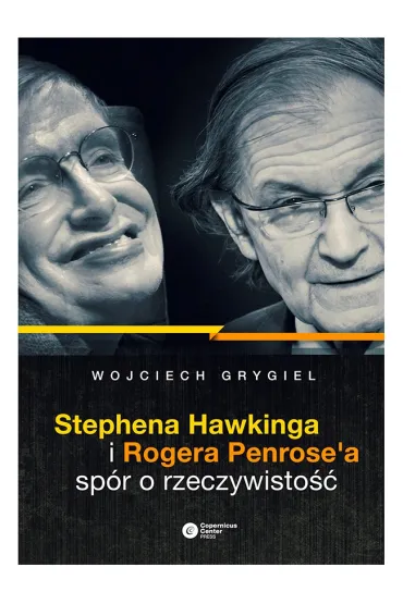 Stephena Hawkinga i rogera penrosea sp�r o rzeczywisto�� - Wojciech Grygiel