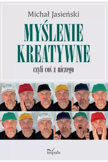 My�lenie kreatywne czyli co� z niczego - Micha� Jasie�ski