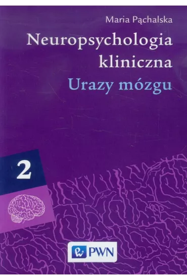 Urazy mzgu. Neuropsychologia kliniczna. Tom 2 - Maria Pchalska