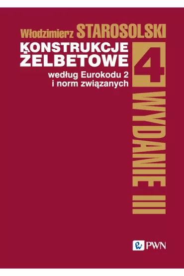 Konstrukcje �elbetowe wed�ug Eurokodu 2 i norm zwi�zanych. Tom 4 - W�odzimierz Starosolski