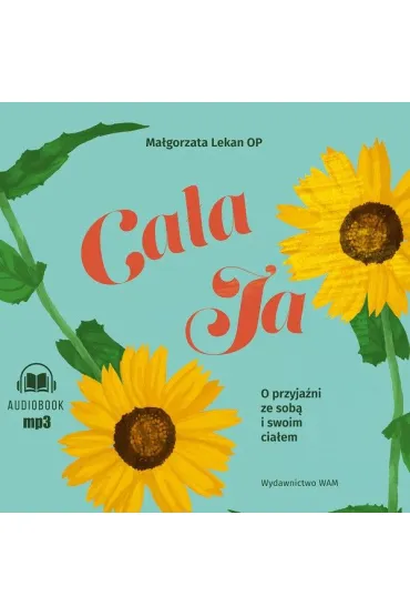 Audiobook CD MP3 Ca�a ja O przyja�ni ze sob� i swoim cia�em. O przyja�ni ze sob� i swoim cia�em - Ma�gorzata Lekan
