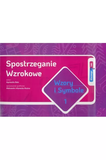 Spostrzeganie Wzrokowe. Wzory i symbole cz.1 - Agnieszka Bala