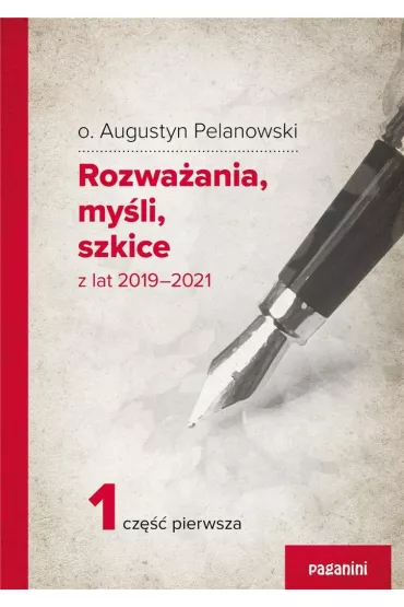 Rozwa�ania, my�li, szkice z lat 2019-2021 cz.1 - Augustyn Pelanowski