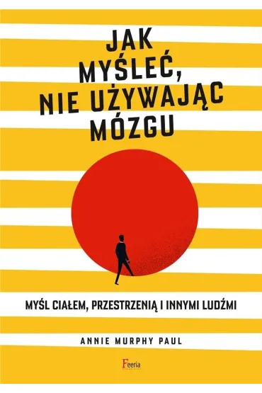Jak my�le�, nie u�ywaj�c m�zgu - Murphy Paul Annie