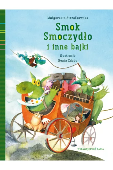 Smok Smoczyd�o i inne bajki - Ma�gorzata Strza�kowska