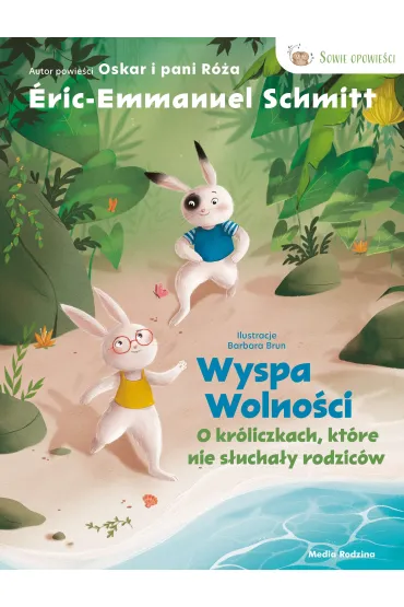 Wyspa wolno�ci. O kr�liczkach, kt�re nie s�ucha�y rodzic�w. - Eric-Emmanuel Schmitt