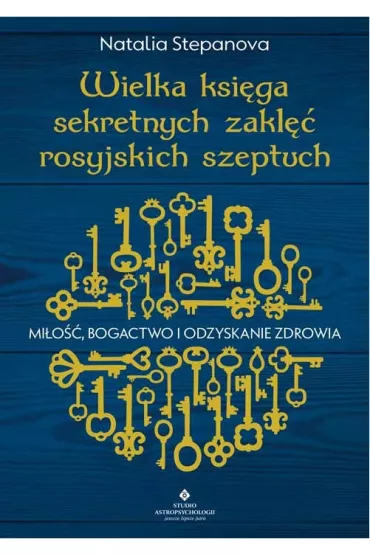 Wielka ksi�ga sekretnych zakl�� rosyjskich szeptuch. Mi�o��, bogactwo i odzyskanie zdrowia - Natalia  Stepanova