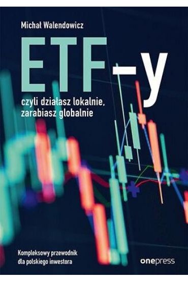 ETF-y, czyli działasz lokalnie, zarabiasz...