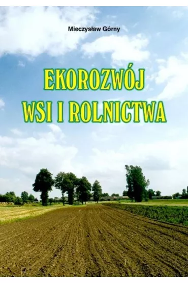 Ekorozw�j wsi i rolnictwa - Mieczys�aw G�rny