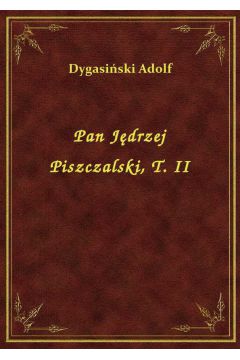 Pan Jdrzej Piszczalski, T. II