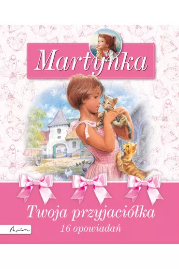 Martynka twoja przyjaci�ka 16 opowiada� - Gilbert Delahaye, Marcel Marlier