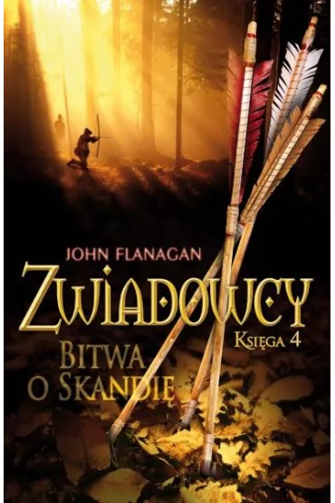 Bitwa o Skandi�. Zwiadowcy. Tom 4 - John Flanagan