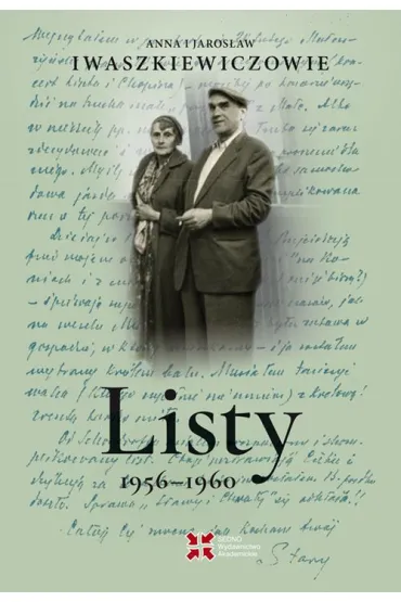 Listy 1956–1960. Anna i Jaros�aw Iwaszkiewiczowie - Anna Iwaszkiewicz, Jaros�aw Iwaszkiewicz