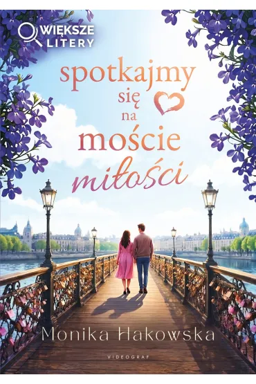 Spotkajmy si� na mo�cie mi�o�ci (wi�ksze litery) - Monika  Hakowska