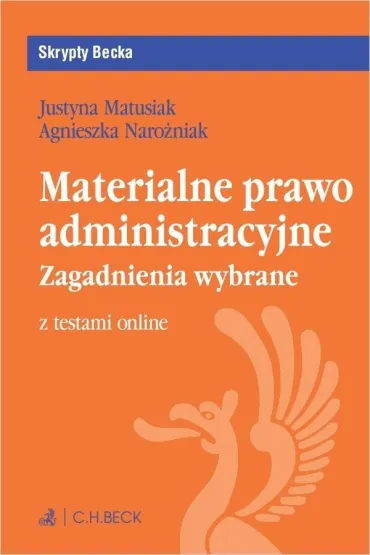 Materialne prawo administracyjne. Zagadnienia wybrane z testami online - Justyna Matusiak, Agnieszka Naro�niak