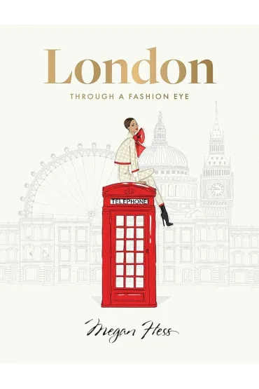 London: Through a Fashion Eye - Megan  Hess�